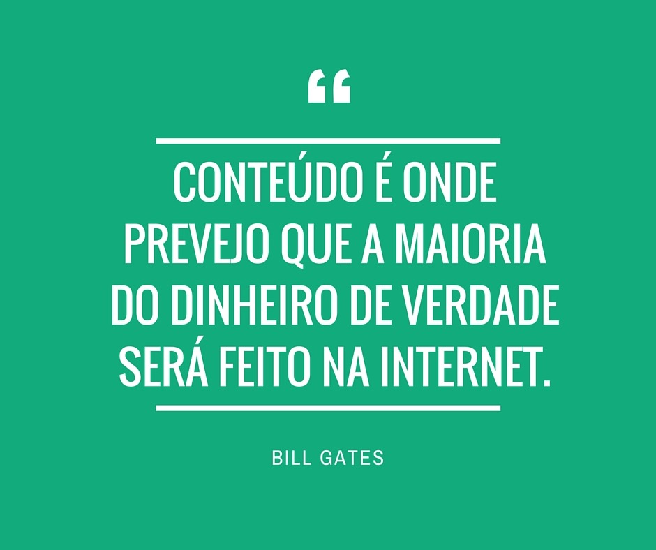 CONTEÚDO É ONDE PREVEJO QUE A MAIORIA DO DINHEIRO DE VERDADE SERÁ FEITO NA INTERNET.